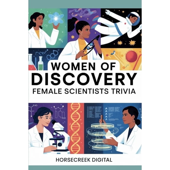 Women of Discovery: Female Scientists Trivia: 1000 Questions Celebrating the Women Who Changed Science, Medicine, Space,, (Paperback)