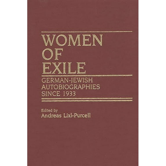 Women of Exile: German-Jewish Autobiographies Since 1933, Vol. 91