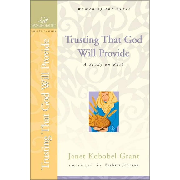 Women of Faith / Bible Study Trusting That God Will Provide: A Study on Ruth, (Paperback)