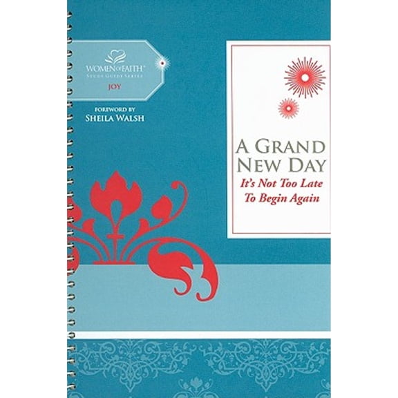 Women of Faith Study Guides: A Grand New Day : It's Not Too Late to Begin Again (Hardcover)