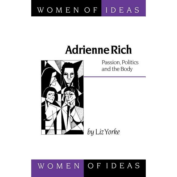 Women of Ideas Adrienne Rich: Passion, Politics and the Body, Book 4, (Paperback)