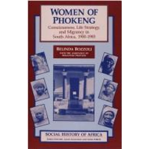 Pre-Owned Women of Phokeng : Consciousness, Life Strategy and Migrancy in South Africa, 1900-1983 (Hardcover) 9780852556535