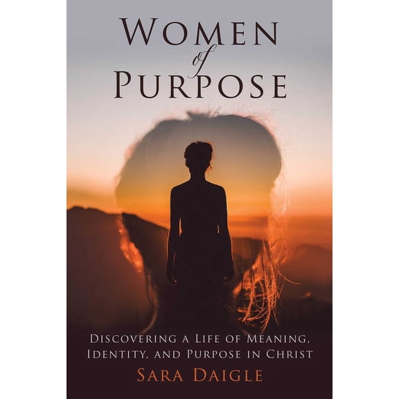 Women of Purpose : A Daily Devotional for Discovering a Meaningful Life in Christ (Hardcover)