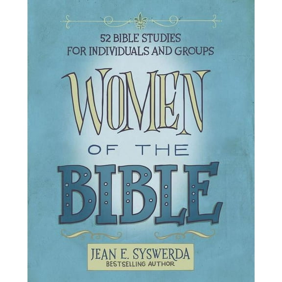 Women of the Bible: 52 Bible Studies for Individuals and Groups, (Paperback)