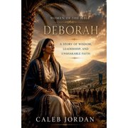 Women of the Bible Women of the Bible Deborah A Story of Wisdom, Leadership, and Unshakable Faith, Book 6, Paperback