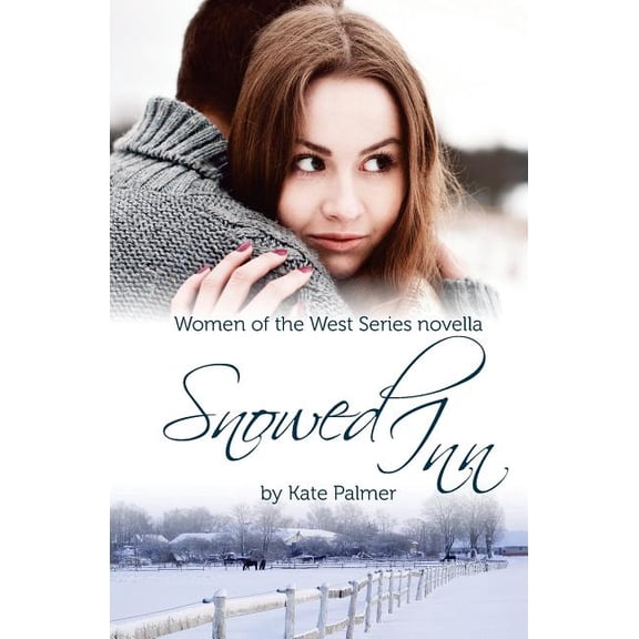 Snowed Inn: Women of the West Series Novella Paperback 1508872988 9781508872986 Kate Palmer