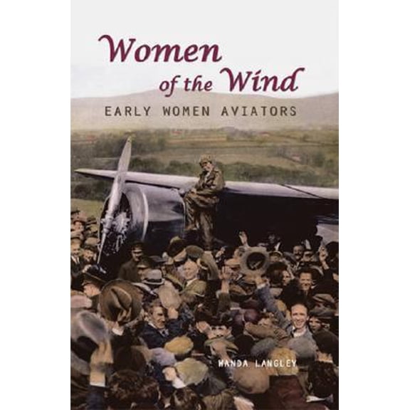 Pre-Owned Women of the Wind: Early Women Aviators (Women Adventurers) (Unknown) 1931798818 9781931798815