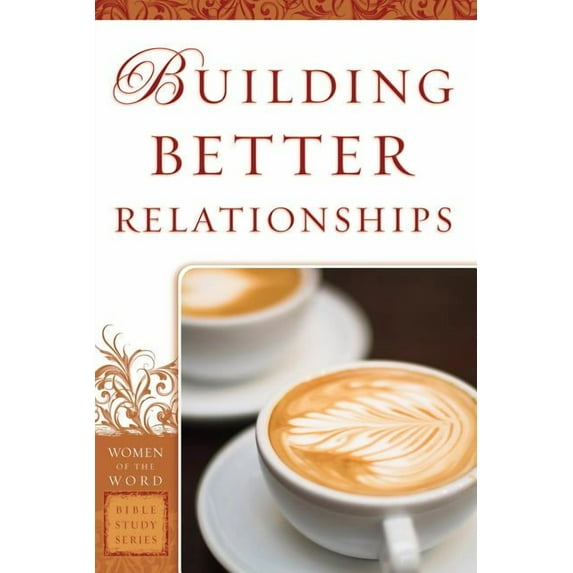 Women of the Word Bible Study Building Better Relationships, (Paperback)