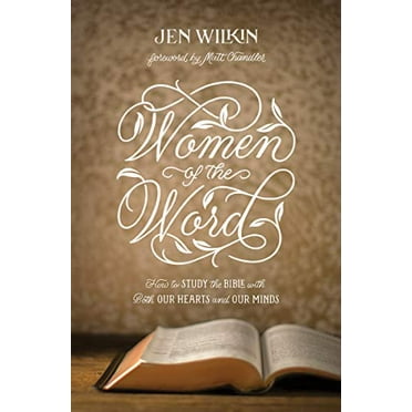 Pre-Owned Women of the Word: How to Study the Bible with Both Our Hearts and Our Minds (Second Edition) (Paperback) 1433567148 9781433567148