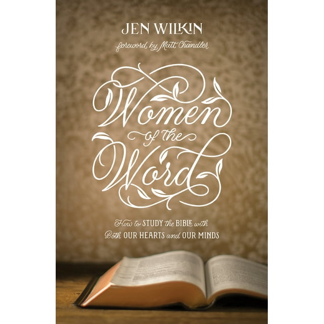 Women of the Word: How to Study the Bible with Both Our Hearts and Our Minds (Second Edition), (Paperback)