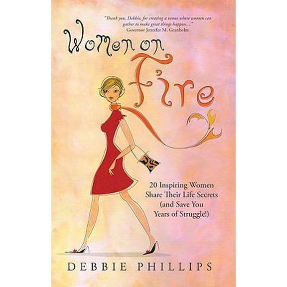 Pre-Owned Women on Fire: 20 Inspiring Women Share Their Life Secrets (and Save You Years of Struggle!) (Paperback) 0982047789 9780982047781