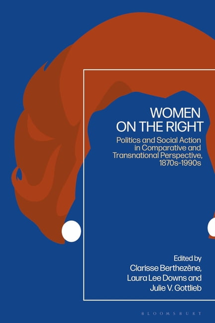 Women on the Right: Politics and Social Action in Comparative and Transnational Perspective, 1870s-1990s, (Paperback)