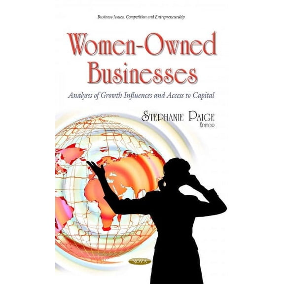 Women-owned Businesses : Analyses of Growth Influences and Access to Capital