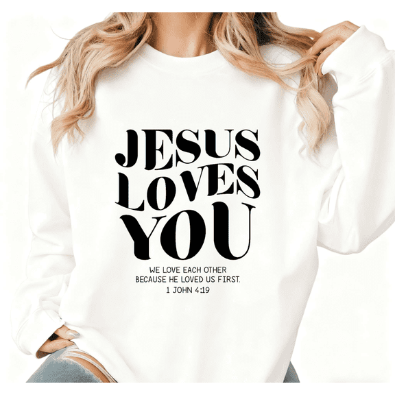 Women's 1 John 4:19 "Jesus Loves You" Typography-Themed Graphic Sweatshirt Breathable Round-neck long-sleeved White S-3XL