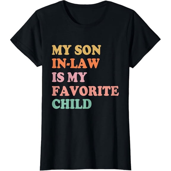 Women's 100% Cotton T-Shirt 180gsm - Funny Son-in-Law T-shirt My Favorite Child Graphic Tee, Black Comfortable Breathable Soft Tee, Mother's Day Gift for Women