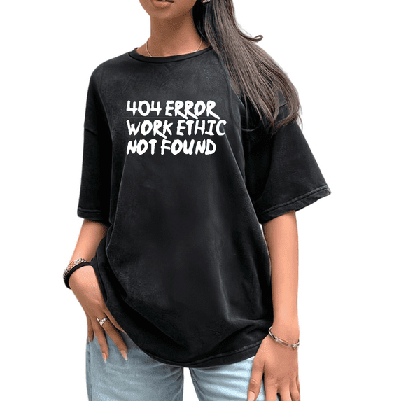 Women's 404 Error Work Ethic Humorous Slogan Graphic Casual Washed T-Shirt Comfortable Black S-2XL Plus Size