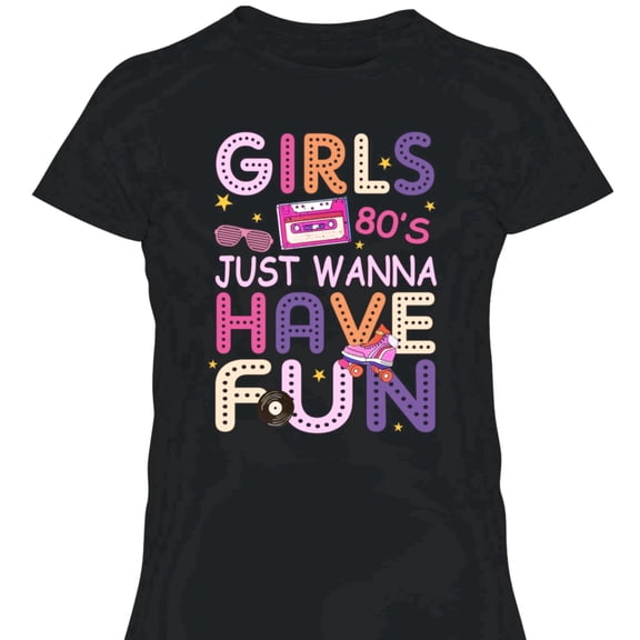 Women’s 80s Retro Graphic T-Shirt Just Wanna Have Fun Black Short Sleeve