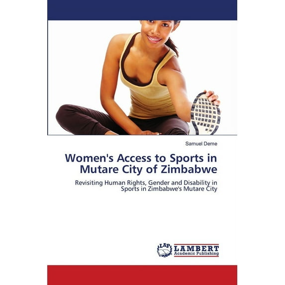 Women's Access to Sports in Mutare City of Zimbabwe (Paperback)