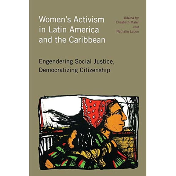 Pre-Owned Women's Activism in Latin America and the Caribbean: Engendering Social Justice, Democratizing Citizenship