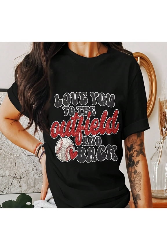 Women's Baseball Graphic T-Shirt Love You To The Outfield And Back Short Sleeve Cotton Tee