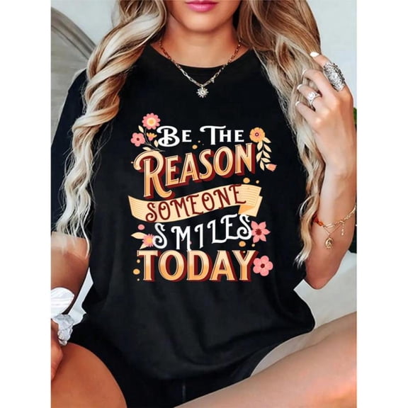 Women's "Be The Reason Someone Smiles" Floral-Themed Graphic Cotton T-Shirt Casual Short Sleeve Round Neck Top Black S-5XL
