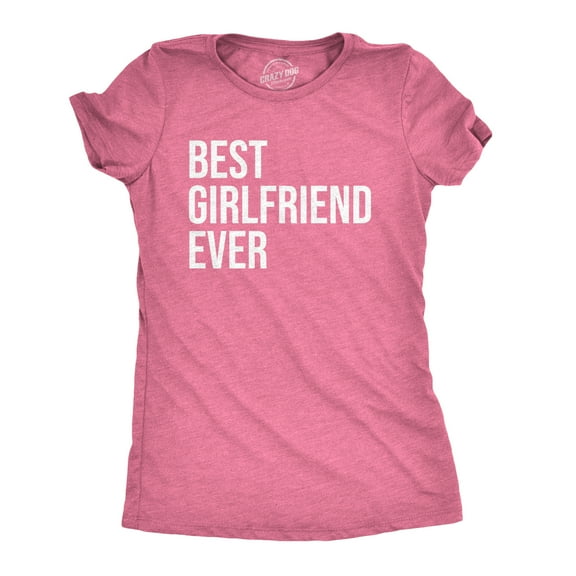 Women's Best Girlfriend Ever T Shirt Funny Sarcastic GF Dating Tee for Women Womens Graphic Tees