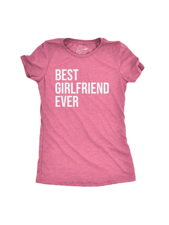 Women's Best Girlfriend Ever T Shirt Funny Sarcastic GF Dating Tee for Women Womens Graphic Tees