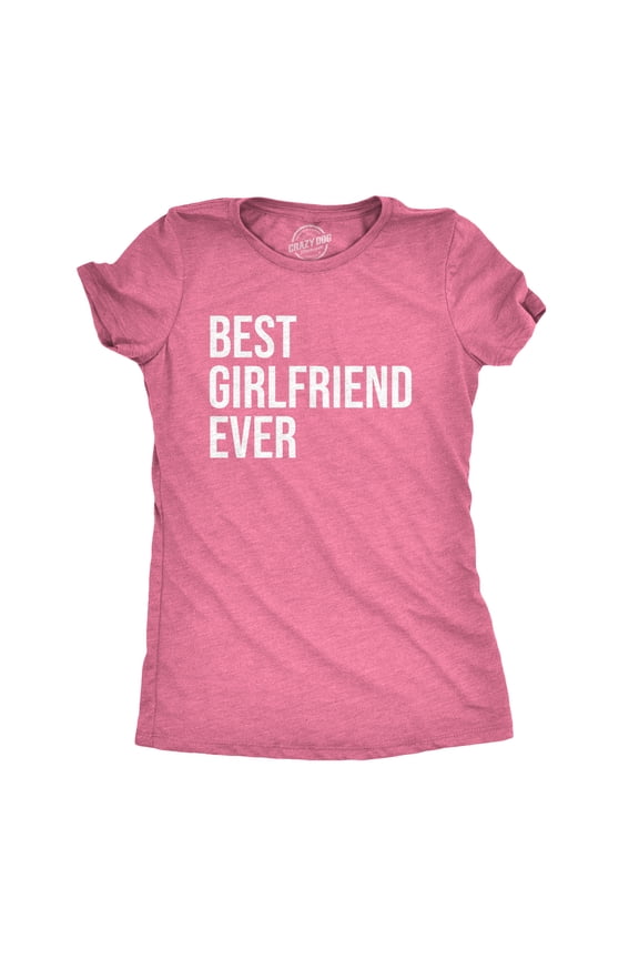 Women's Best Girlfriend Ever T Shirt Funny Sarcastic GF Dating Tee for Women Womens Graphic Tees
