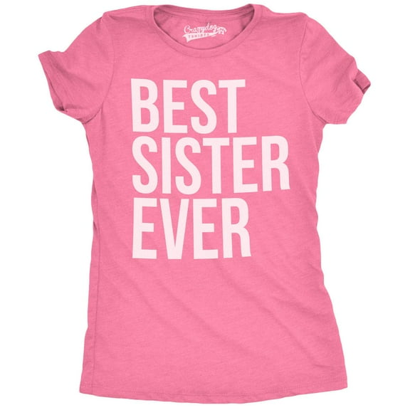 Women's Best Sister Ever T Shirt Funny Siblings Tee Sisters Shirt Womens Graphic Tees