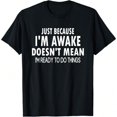 thumbnail image 1 of Women's Black "Just Because I'm Awake" Graphic Tee Plus Size S-5XL, Funny Slogan Printed T-Shirt, Casual Oversized Top for Lazy Day Enthusiasts, 1 of 5