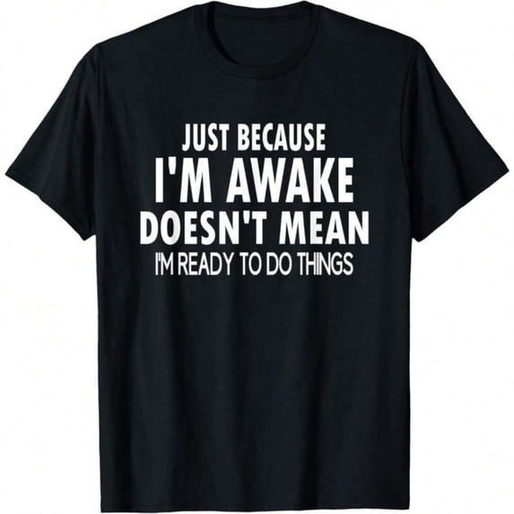 Women's Black "Just Because I'm Awake" Graphic Tee Plus Size S-5XL, Funny Slogan Printed T-Shirt, Casual Oversized Top for Lazy Day Enthusiasts