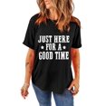 thumbnail image 1 of Women's Black 'Just Here For A Good Time' Graphic Round Neck T-Shirt, 1 of 10