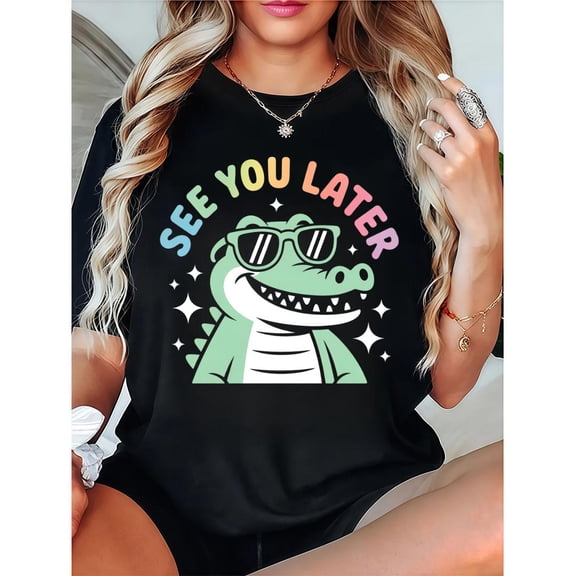 Women's Black "See You Later" Crocodile Graphic Tee, Playful Printed T-Shirt, Casual Oversized Top for Comedy Enthusiasts & Trendy Style Lovers