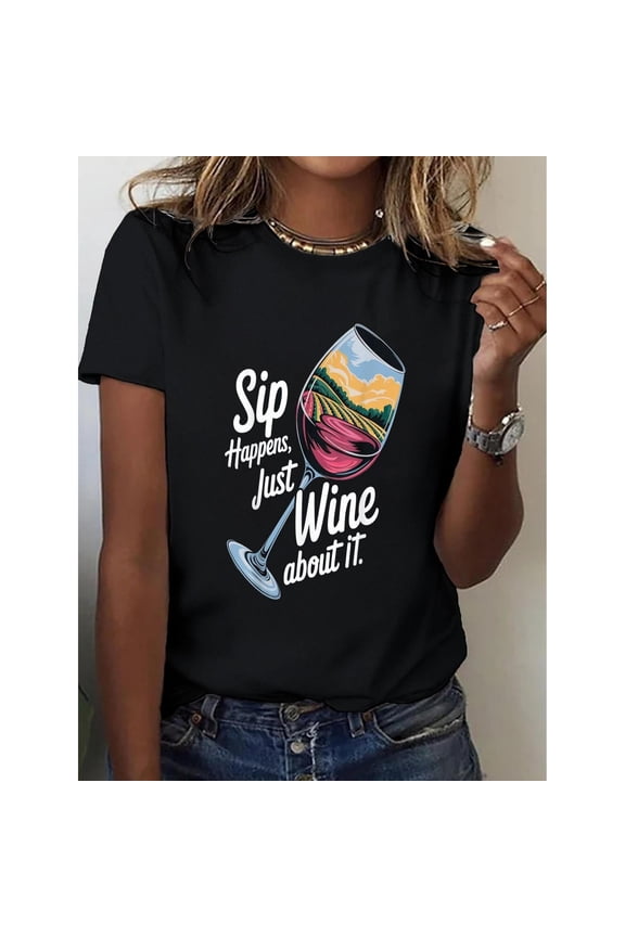 Women's Black "Sip Happens Just Wine About It" Graphic Tee Plus Size S-5XL, Funny Wine Printed T-Shirt, Casual Oversized Top for Wine Lovers
