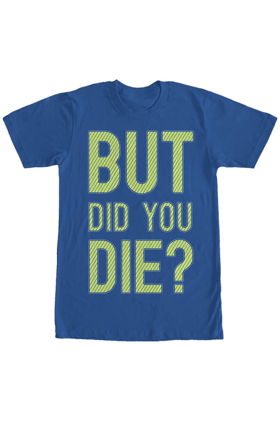 Women's CHIN UP But Did You Die Boyfriend Graphic Tee Royal Blue X Large