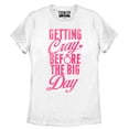 thumbnail image 1 of Women's CHIN UP Getting Cray Before the Big Day  Graphic Tee White Medium, 1 of 4