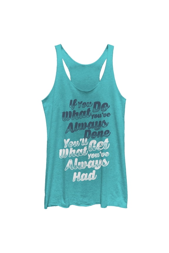 Women's CHIN UP If You Do What You've Always Done Racerback Tank Top Tahiti Blue Small