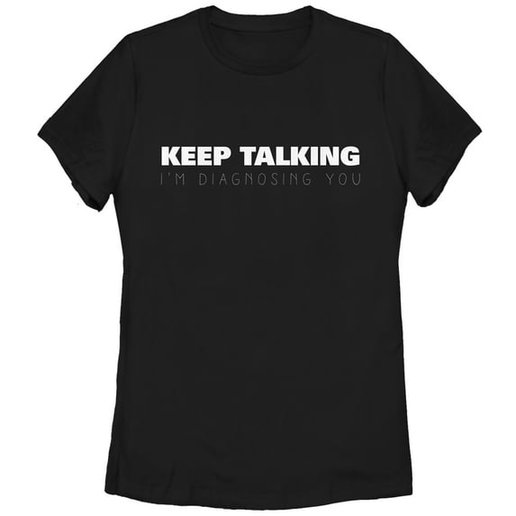 Women's CHIN UP Nurse Keep Talking I'm Diagnosing You Graphic Tee Black Small