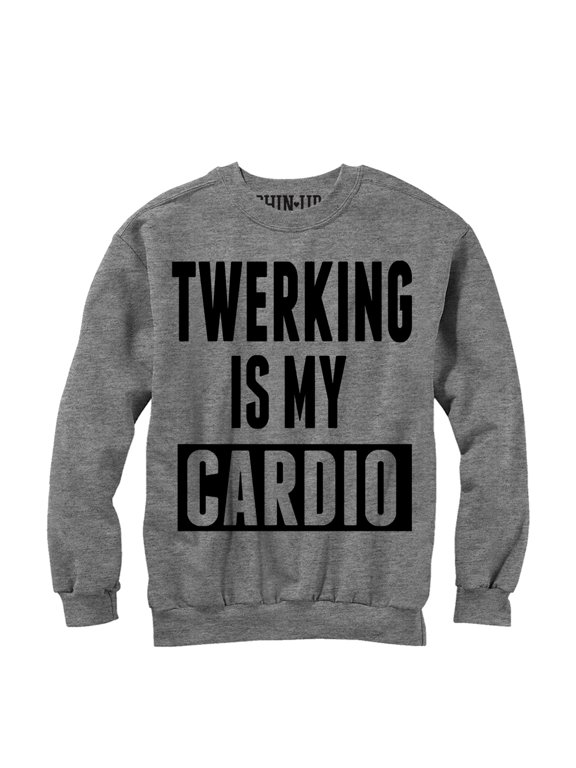 Women's CHIN UP Twerking is my Cardio Sweatshirt Athletic Heather Small