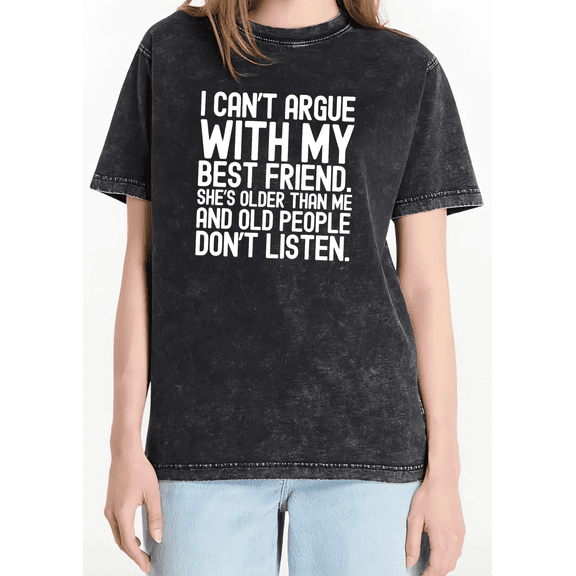 Women's "Can't Argue With My Best Friend Older" Graphic Comfortable Washed T Shirt Casual Black S-2XL Plus Size