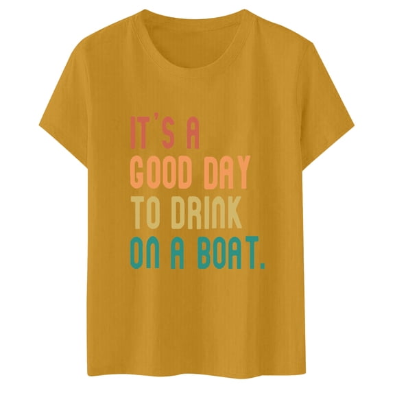 Women's Casual Short Sleeve Funny T-Shirt Its A Day To Drink On A Boat Cute Letter Graphic Tee Comfortable Blouse Top