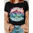 thumbnail image 1 of Women's Casual Short Sleeve T-Shirt - "Life Is Better In The Mountains" Graphic Print, Vibrant Mountain Landscape Design, 1 of 7