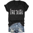 thumbnail image 1 of Women's Christian Shirt Like Jesus Letter Printed Short Sleeve V Neck Top Faith Religious Tee for Outdoor Wear, 1 of 3