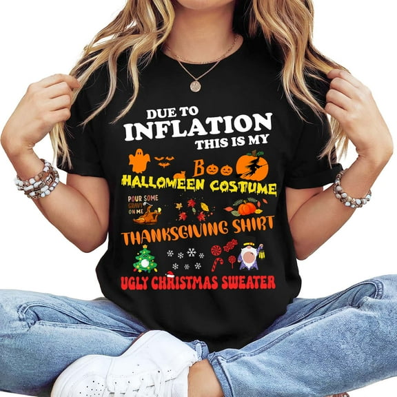 Women's Cotton Short-Sleeve T-Shirt with "Due To Inflation This Is My Halloween Costume Thanksgiving Shirt Ugly Christmas Sweater" Graphic