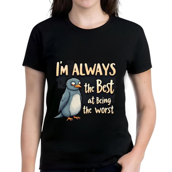 Women's Cotton Short Sleeve T-Shirt with Playful Penguin Design - " I'm ALWAYS the Best at Being the Worst " - Fun Graphic Tee on Black Background