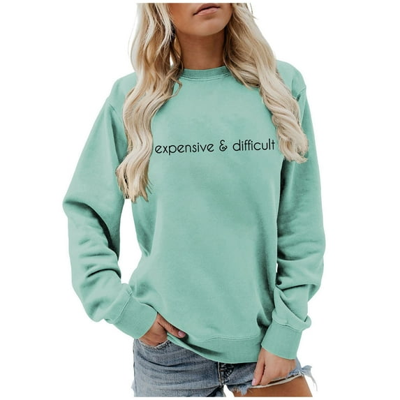 Women's Crew Neck Sweatshirt Expensive And Difficult Funny Graphic Sweatshirt Satirical Long Sleeve Top Mom N Clothes Older Women Drawstring Pullover Jogging Suits Women Full Hoodie Graphic