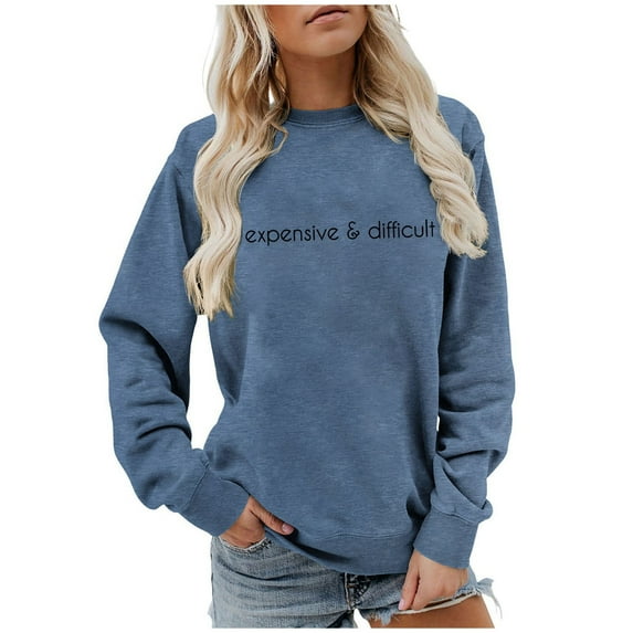 Women's Crew Neck Sweatshirt Expensive And Difficult Funny Graphic Sweatshirt Satirical Long Sleeve Top Mom Sweatshirt Jackets Women Hoodie Hoodies Sweaters Women Dressy Zipper Sweatshirts Women No