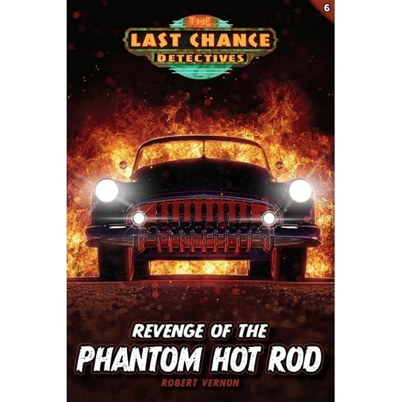 Revenge Of The Phantom Hot Rod (Last Chance Detectives #6)