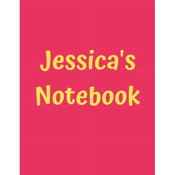 Women's Custom Names: Jessica's Notebook: Soft Cover, College Ruled, 100 Sheets, 8.5" x 11" (Letter Size), White Paper (Paperback)