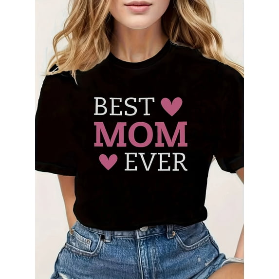 Women's Cute Graphic Best Mom Ever T-Shirt